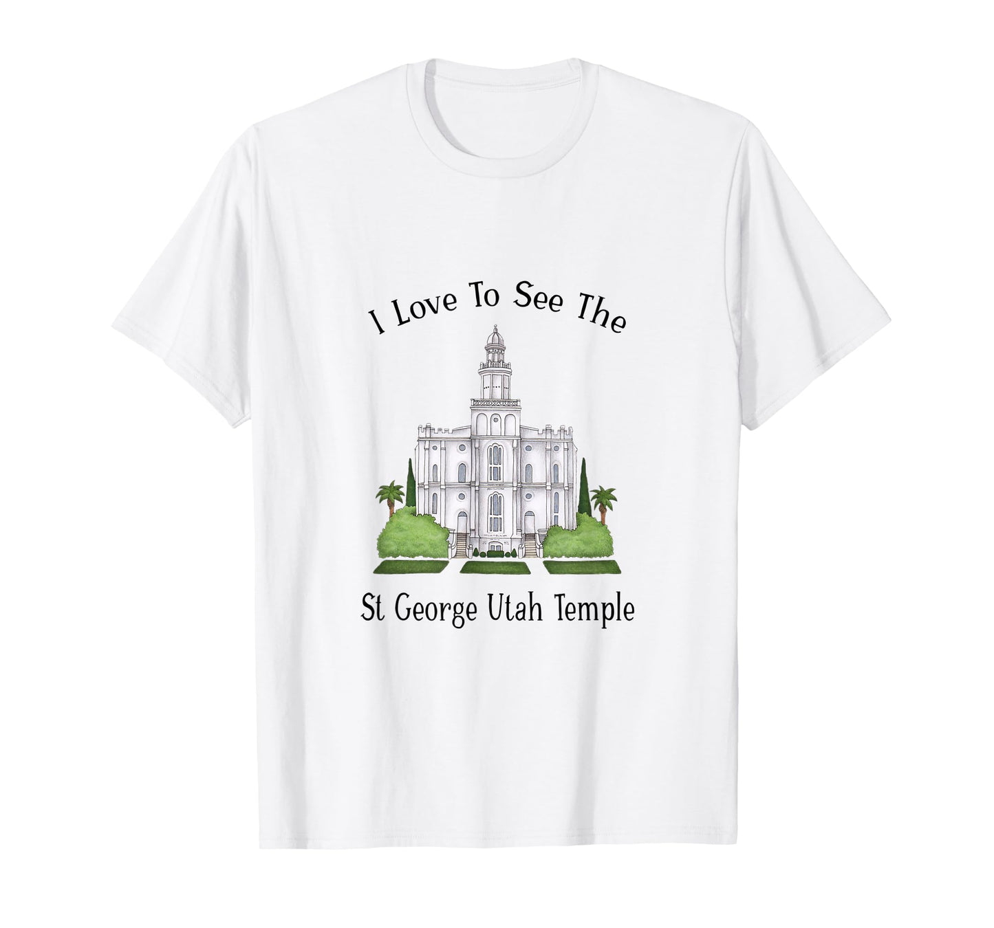 St George Utah Temple, I love to see my temple, color T-Shirt