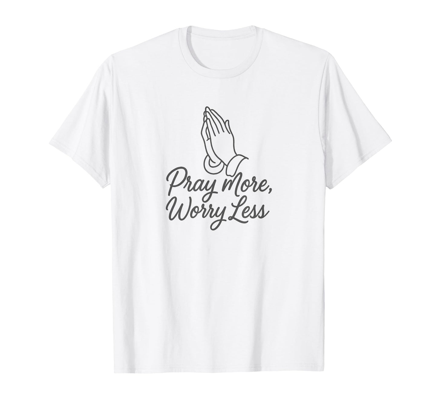 Pray More Worry Less Christian Inspirational Faith Design T-Shirt
