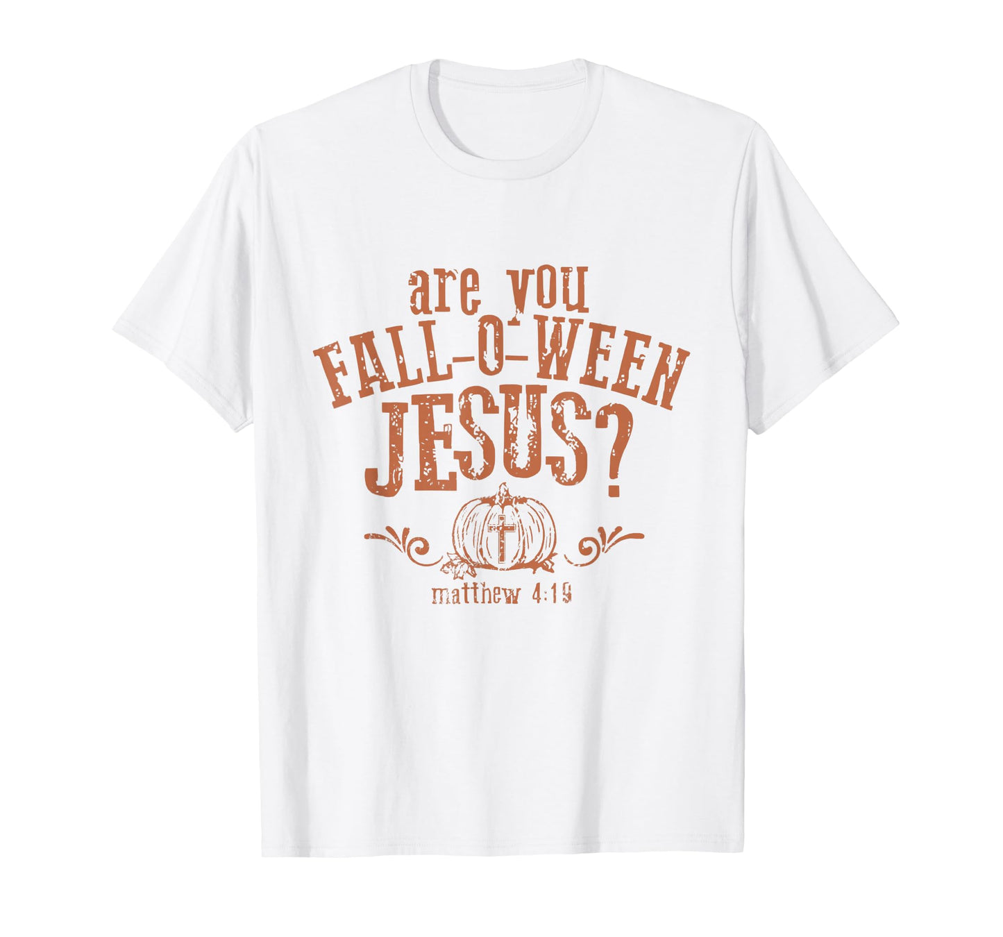 are You Fall-O-Ween Jesus Halloween Christian Pumpkin T-Shirt