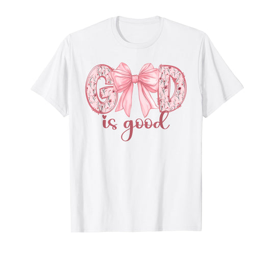 God Is Good All The Time Coquette Bow Christian Women Girls T-Shirt