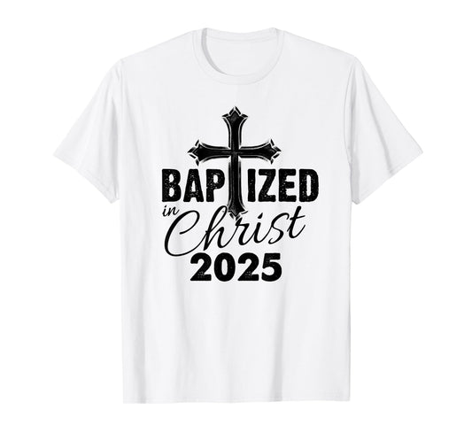 Baptized in Christ 2025 - Christian Cross Salvation Baptism T-Shirt