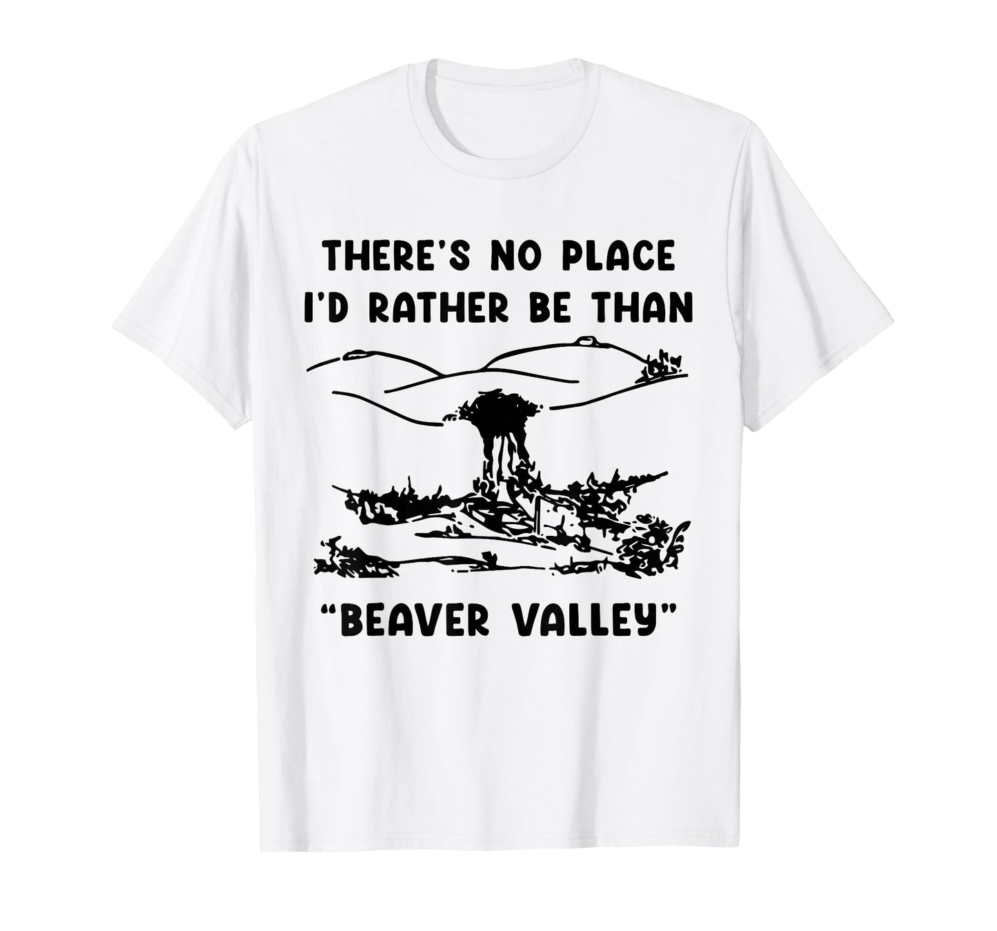 Theres No Place I'd Rather Be Than Beaver Valley Woman Adult T-Shirt