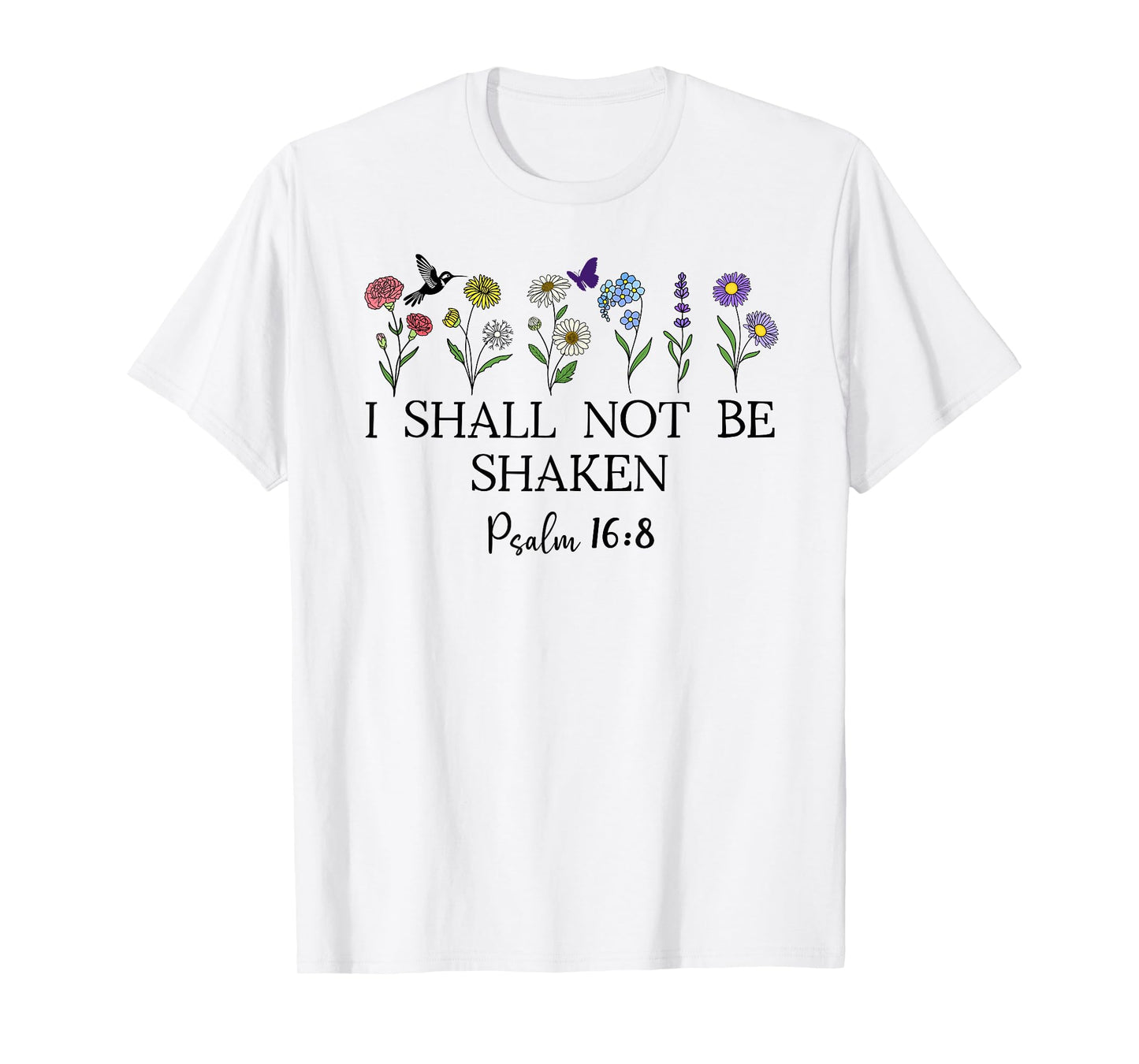 Psalm 16:8 Will I Shall Not Be Shaken Bible Verse Christian T-Shirt