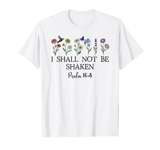 Psalm 16:8 Will I Shall Not Be Shaken Bible Verse Christian T-Shirt