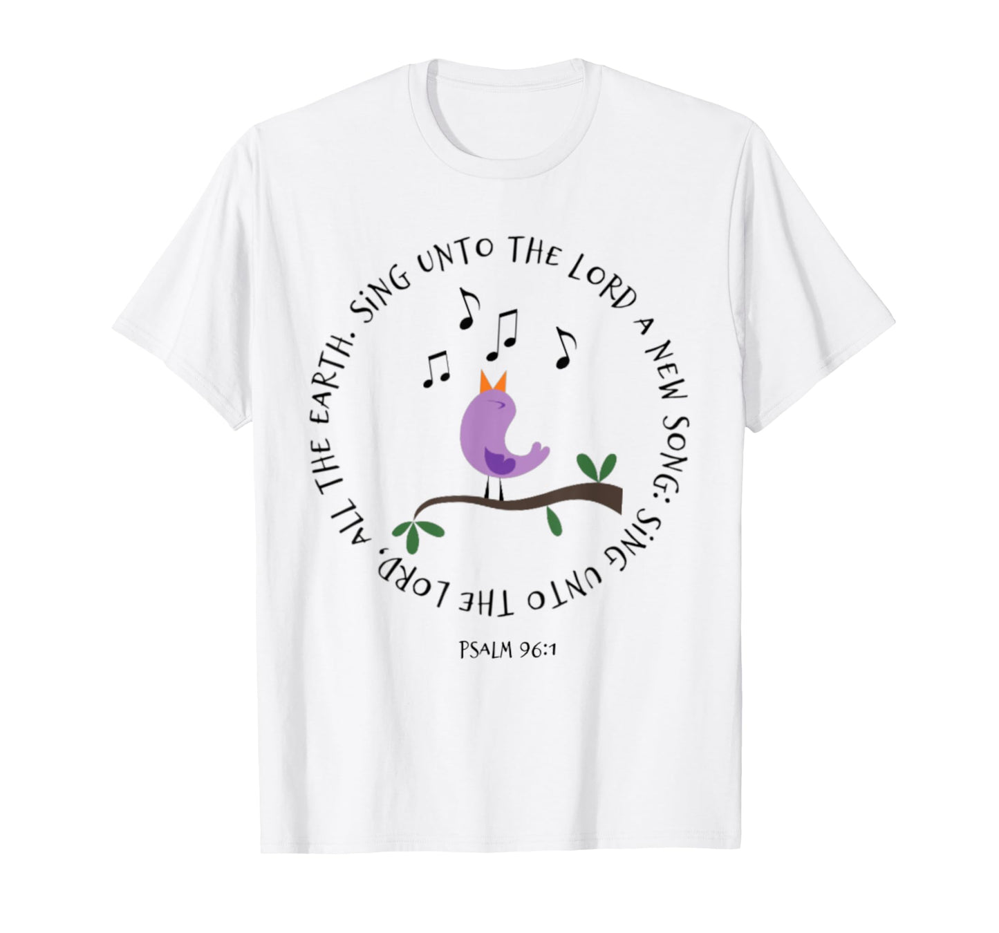 Psalm 96:1 Sing Unto The Lord Birds Song Bible Verse Shirt
