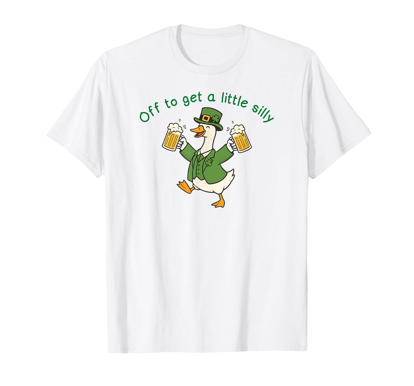 Funny St Patricks Day Goose Off to Get A Little Silly Beer T-Shirt - T-Shirt | White