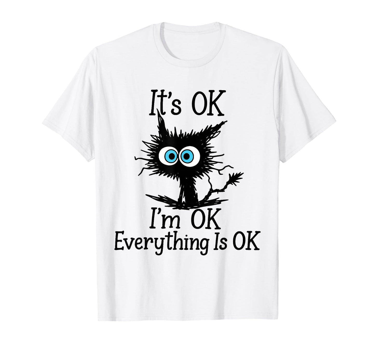 Fun Its Ok Im Ok Everything is Ok Sarcastic Black Cat Quote T-Shirt
