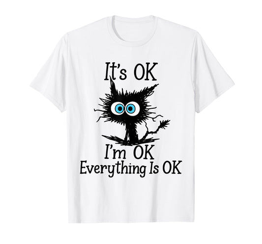 Fun Its Ok Im Ok Everything is Ok Sarcastic Black Cat Quote T-Shirt