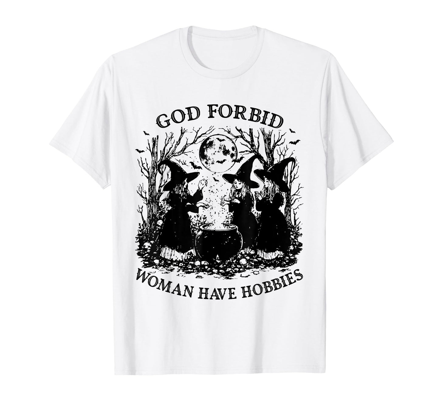 God Forbid Women Have Hobbies Halloween Spooky Season Witch T-Shirt