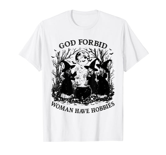 God Forbid Women Have Hobbies Halloween Spooky Season Witch T-Shirt
