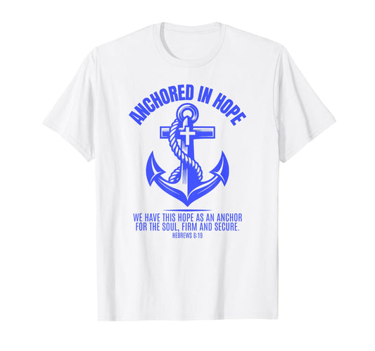 Anchored in Hope Tee: Christian Faith Bible T-Shirt