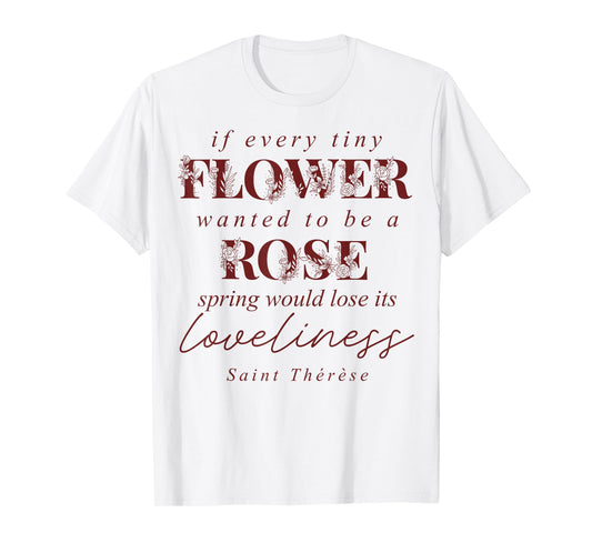 St Therese of Lisieux Quote Catholic Bible Verse T-Shirt