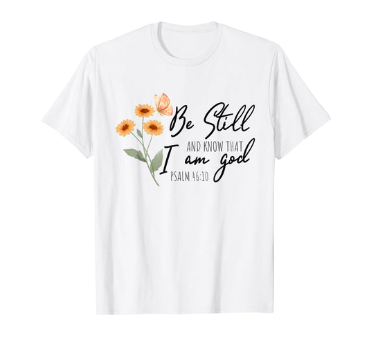 Be still, and know that I am God Flower Butterfly Christian T-Shirt