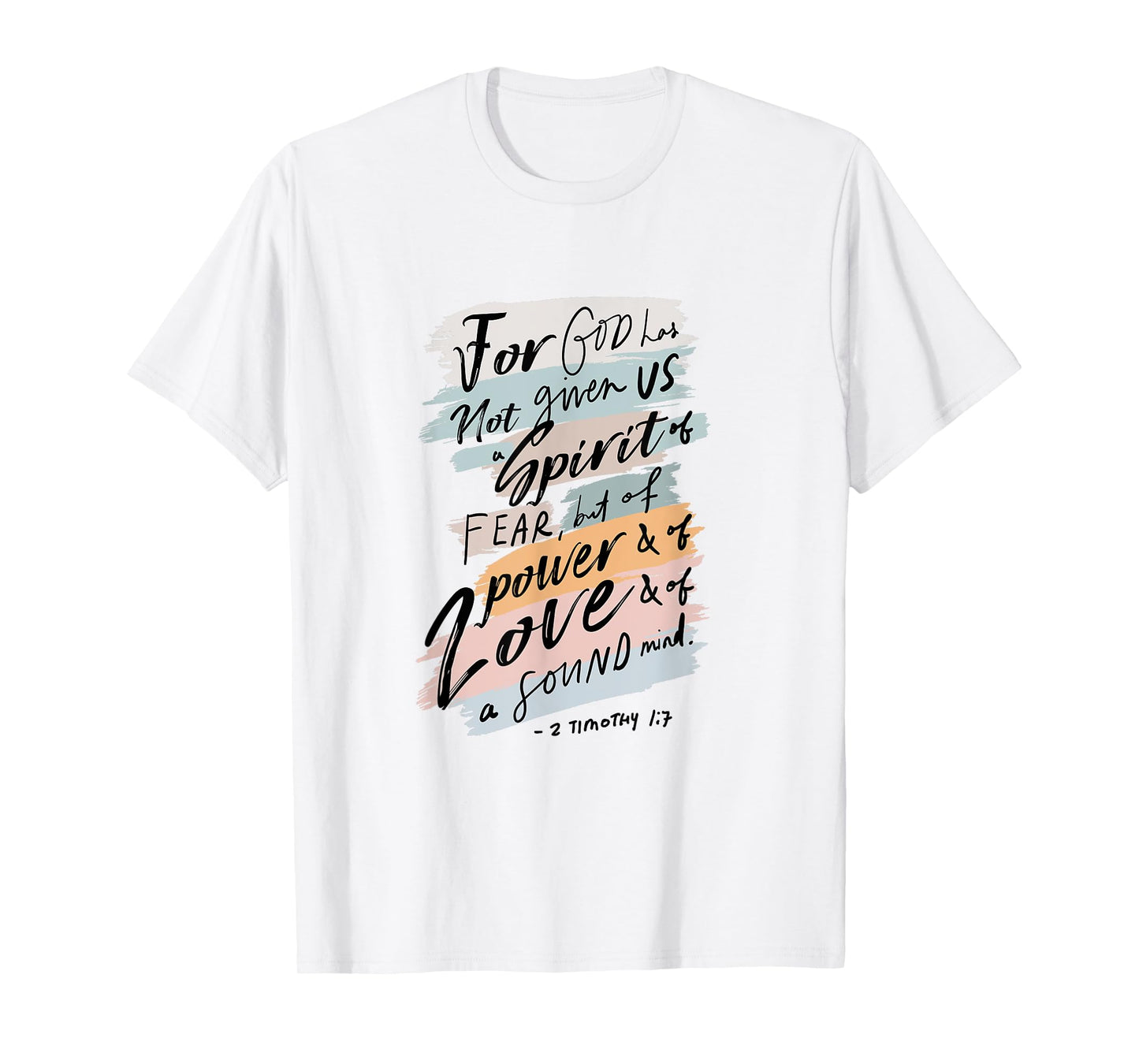 For God Has Not Given Us Spirit Of Fear 2 Timothy 1:7 Bible T-Shirt