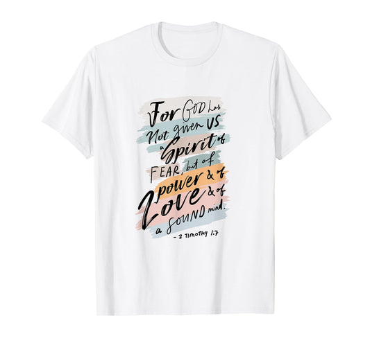For God Has Not Given Us Spirit Of Fear 2 Timothy 1:7 Bible T-Shirt