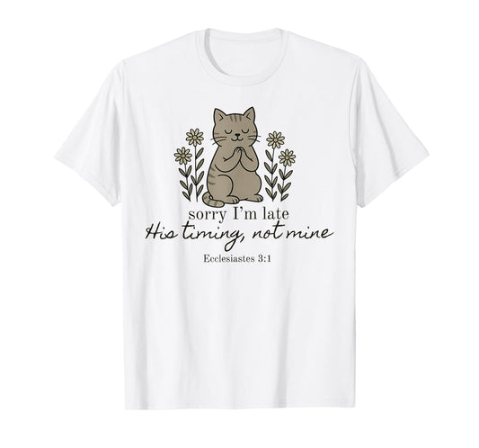 Sorry I'm Late his Timing not Mine, Funny Christian Goose T-Shirt