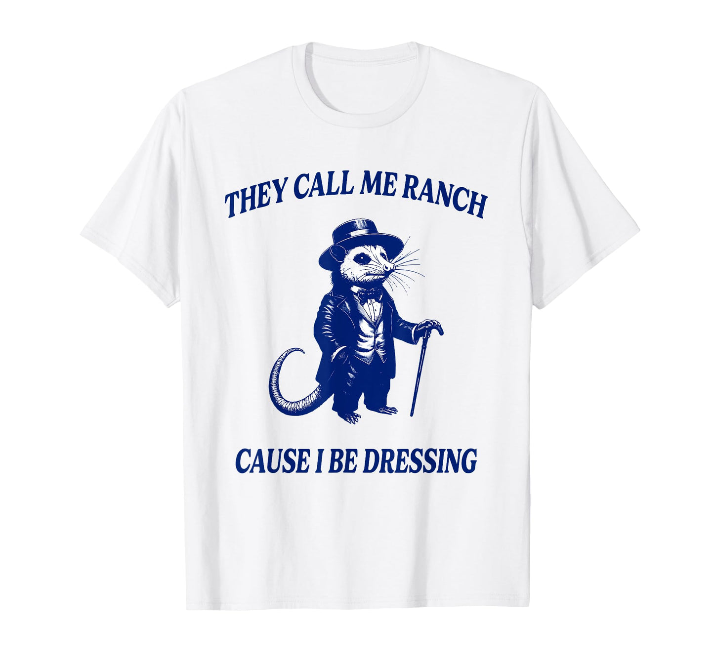 They Call Me Ranch Cause I Be Dressing Funny Raccoon Lover T-Shirt