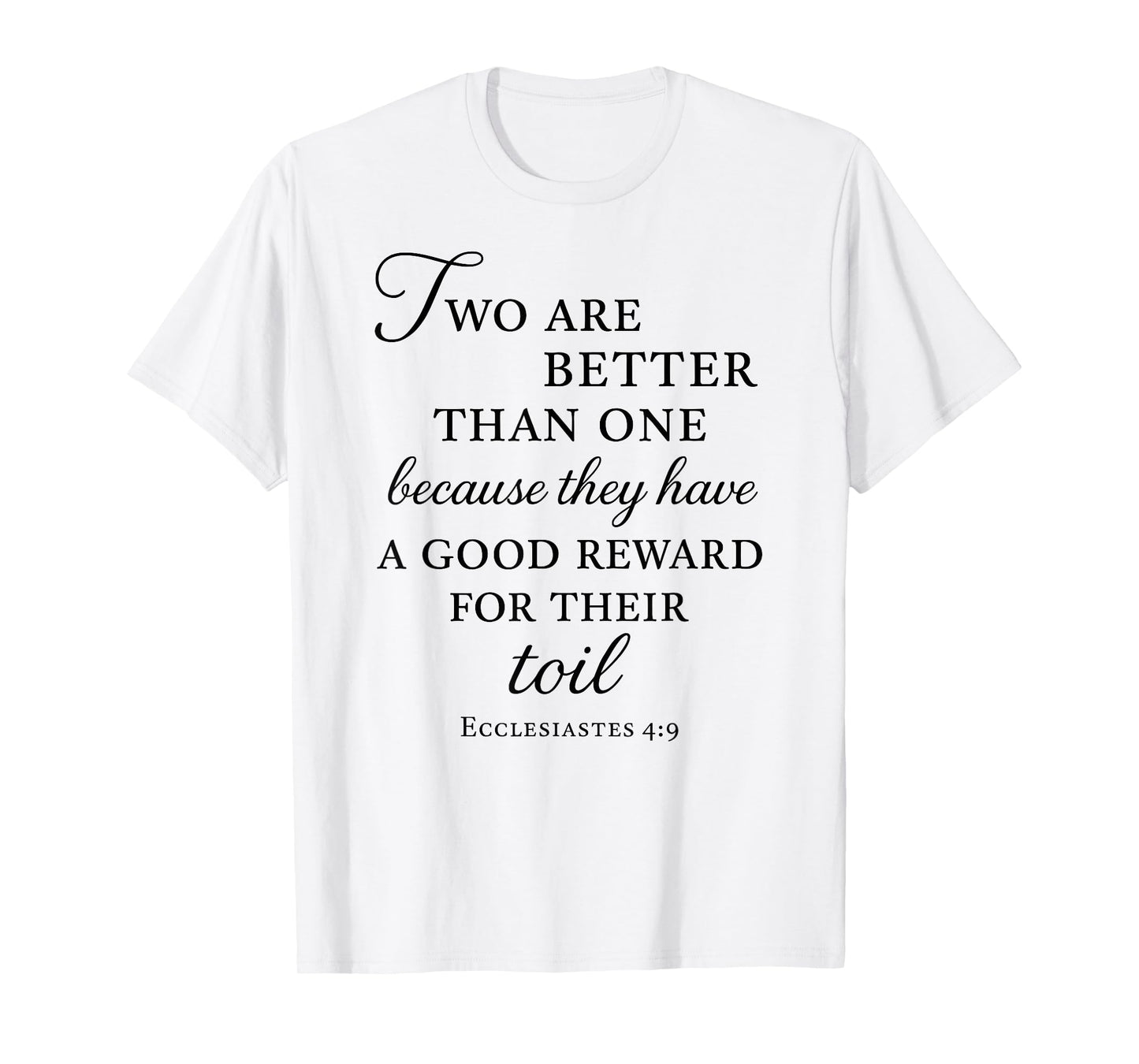 Ecclesiastes Bible Verse Two are Better Than One Toil Unity T-Shirt
