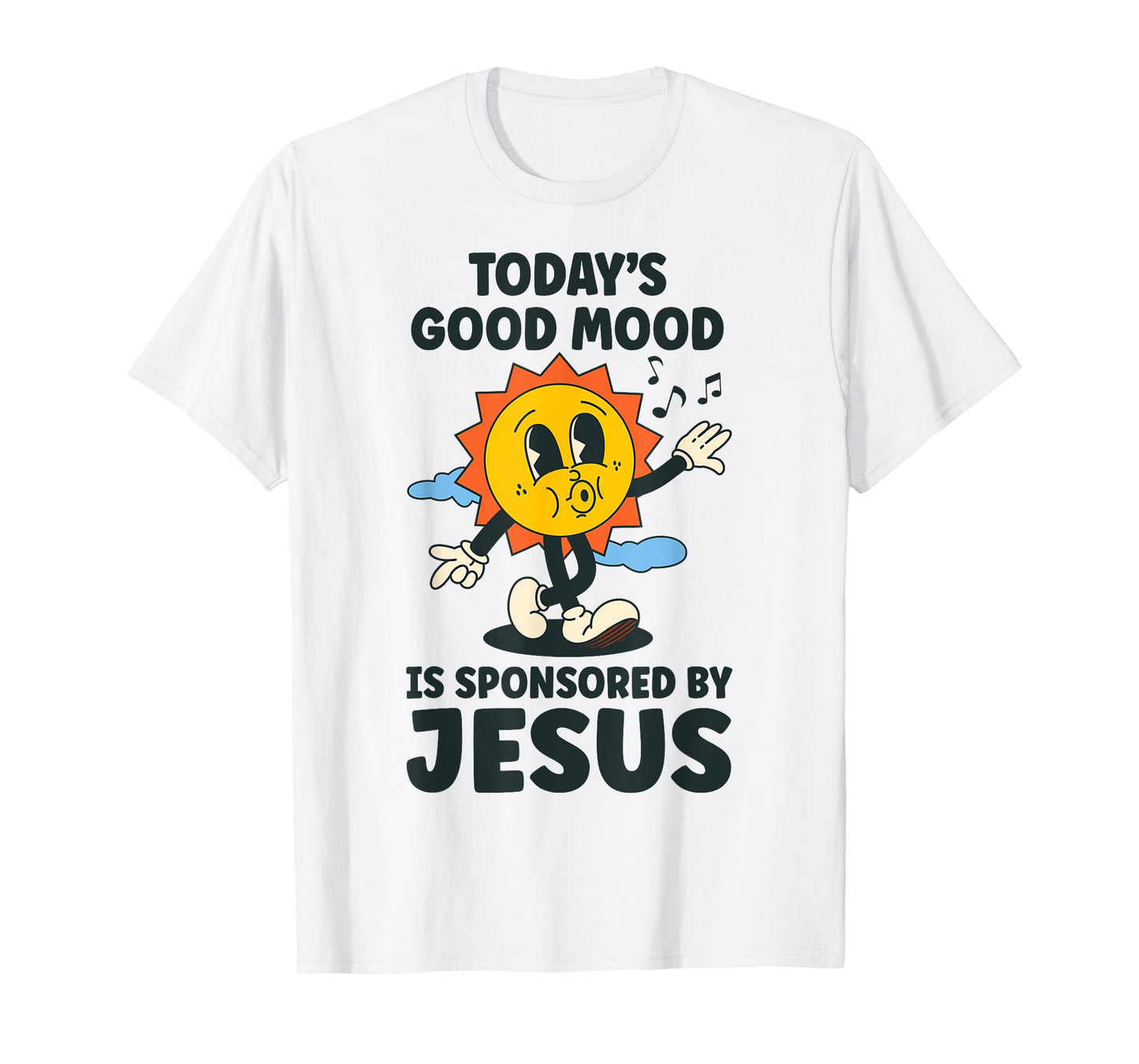 Today's Good Mood Is Sponsored By Jesus Funny Christian T-Shirt