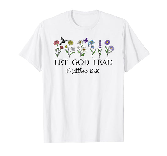 Let God Lead Matthew 19:26 God Quote All Things are Possible T-Shirt