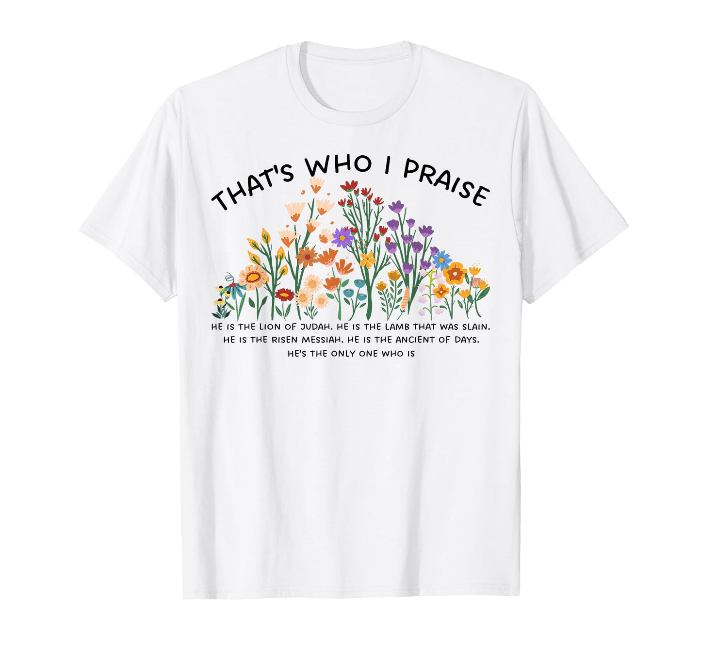Brandon That's Who I Praise Jesus Christian Lake Wildflowers T-Shirt