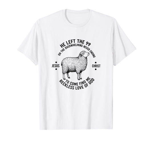 He Left The 99 Reckless Love of God Christian Sheep T-Shirt