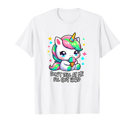 DON'T YELL AT ME I'LL GET HARD Funny Inappropriate Sex Humor T-Shirt