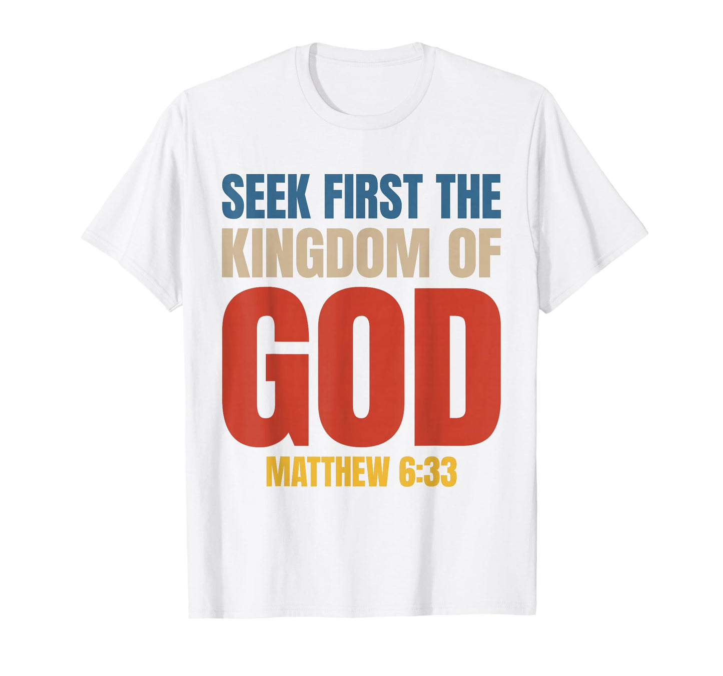 Bible Verse Seek First The Kingdom of GOD Christian T-Shirt