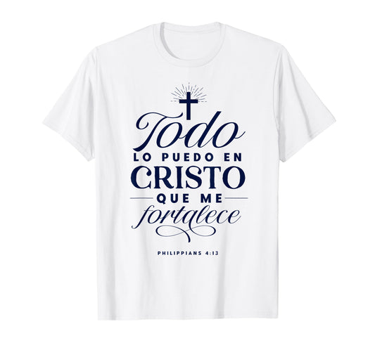 Todo Lo puedo En Cristo Que Me Fortalece Bible En Espanol T-Shirt