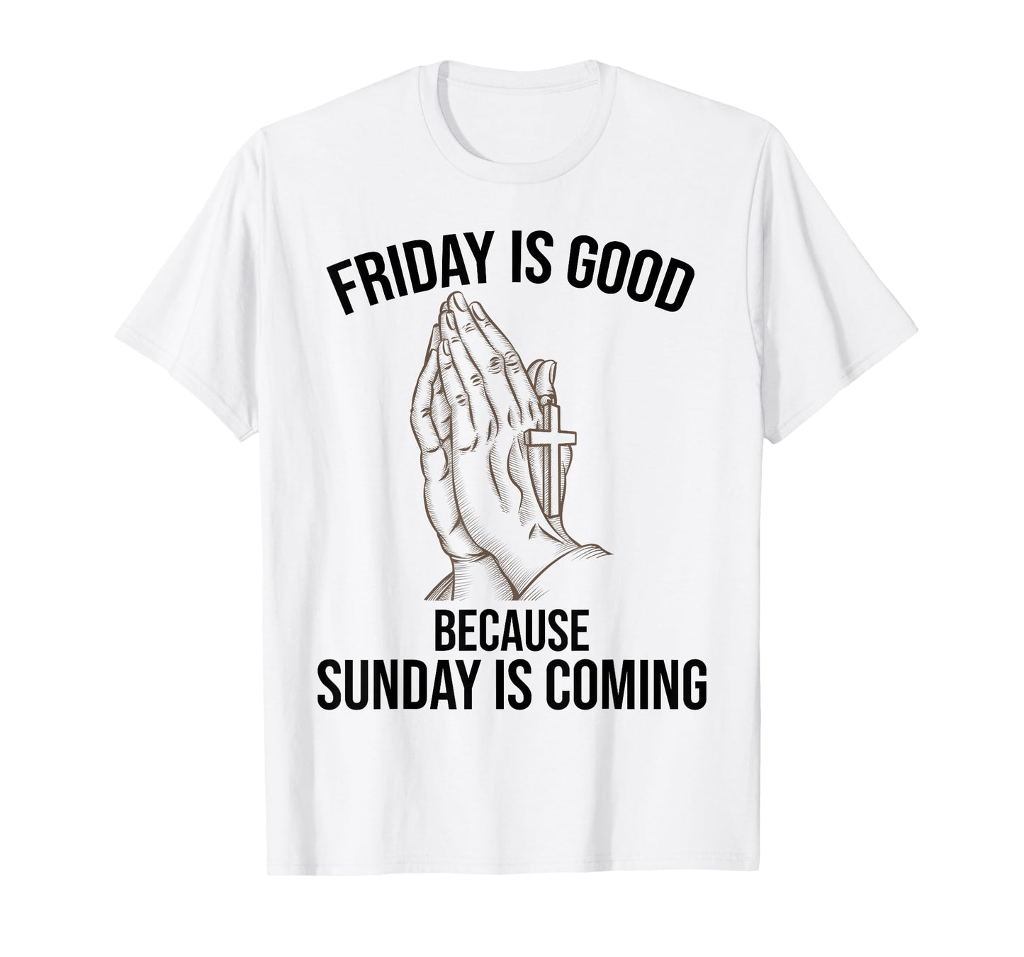 Friday Is Good Sunday Is Coming Christian jesus easter day T-Shirt