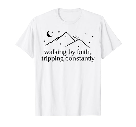 Walking by Faith Tripping Constantly Jesus Christian Quote T-Shirt
