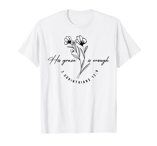 His Grace Is Enough 2 Corinthians 12 9 T-Shirt