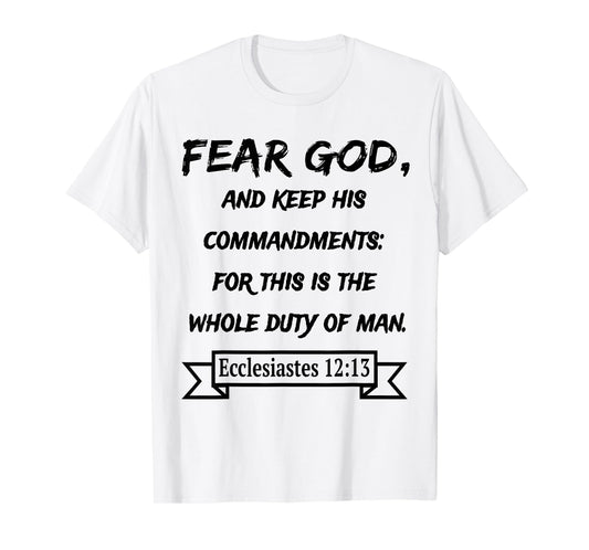 Ecclesiastes 12:13 Fear God and keep his Commandments T-Shirt