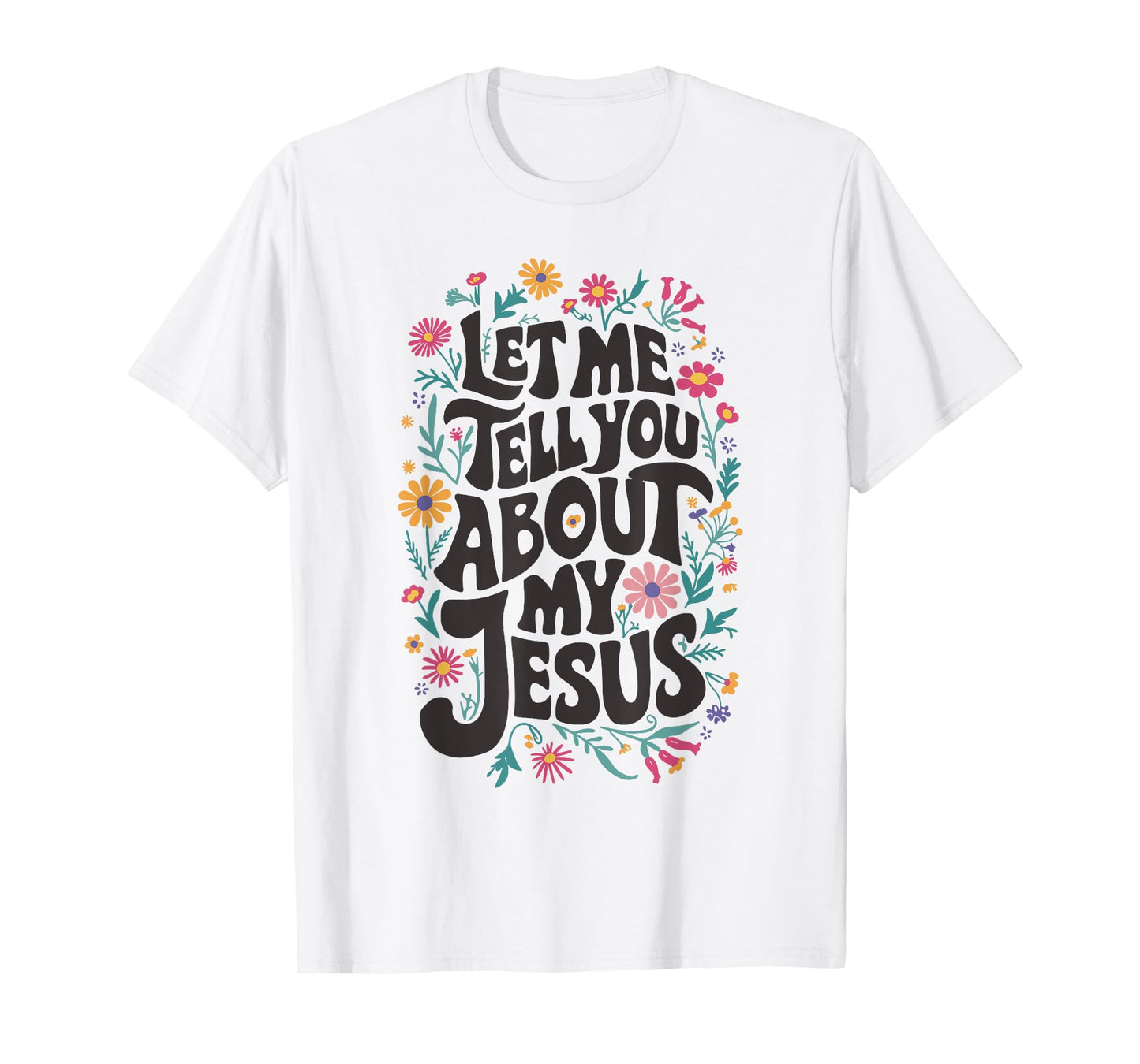 Christian Gift Let Me Tell You About My Jesus Bible God T-Shirt