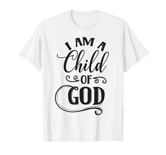 I am a Child of God Christian T-Shirt