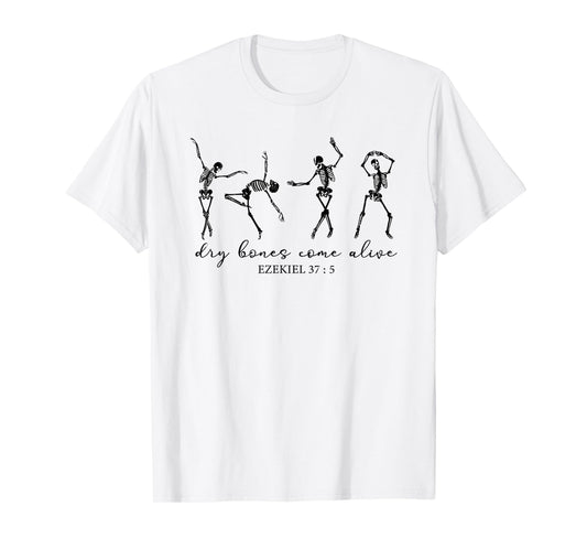 Dry Bones Come Alive, Dancing Skeleton, Christian Halloween T-Shirt