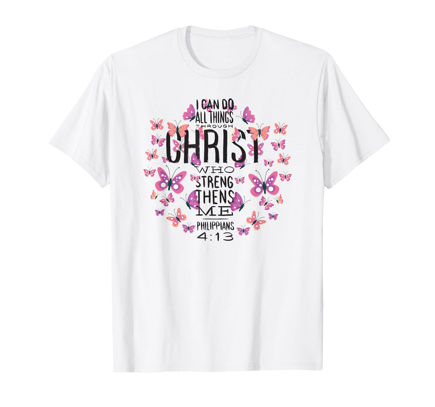 Christian Bible Verse - Beautiful Butterflies - I Can Do All T-Shirt