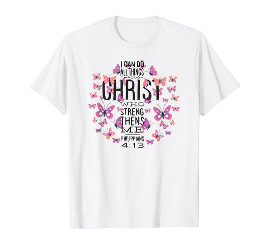 Christian Bible Verse - Beautiful Butterflies - I Can Do All T-Shirt