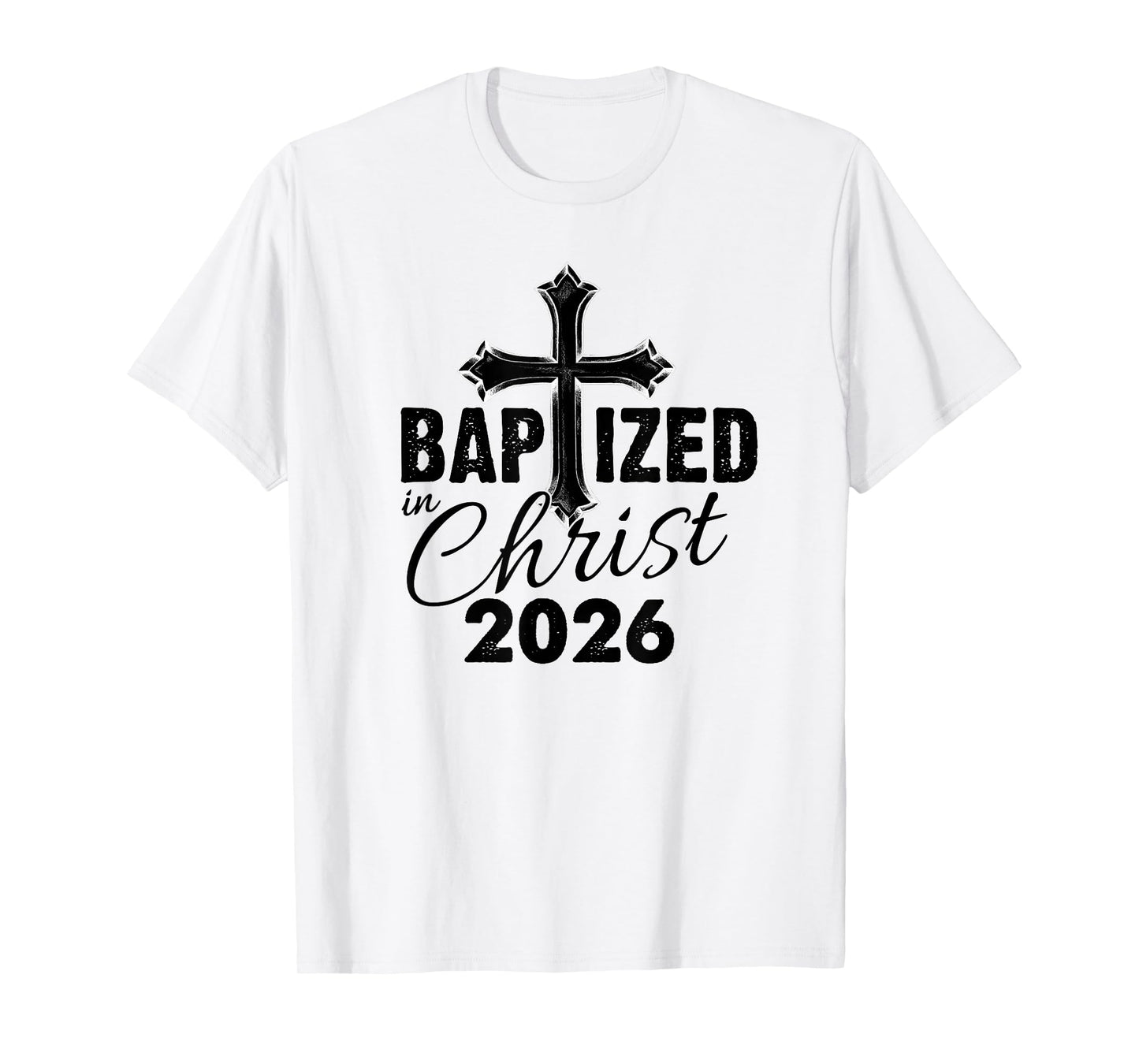 Baptized in Christ 2026 - Christian Cross Salvation Baptism T-Shirt