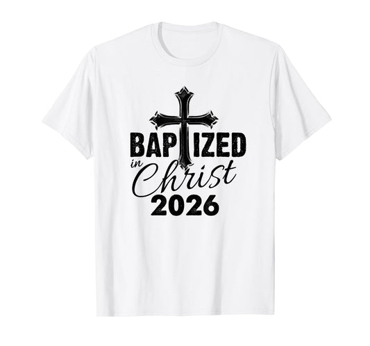 Baptized in Christ 2026 - Christian Cross Salvation Baptism T-Shirt