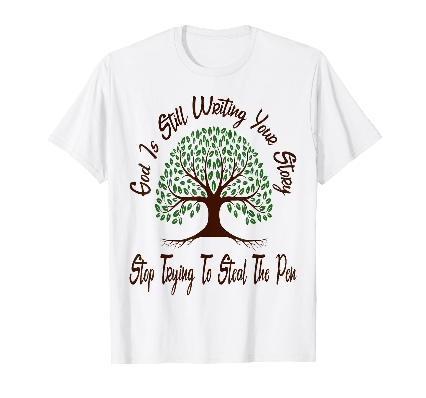 God is Still Writing Your Story Stop Trying to Steal The Pen T-Shirt