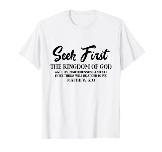 Bible Verse Seek First The Kingdom of GOD Christian T-Shirt