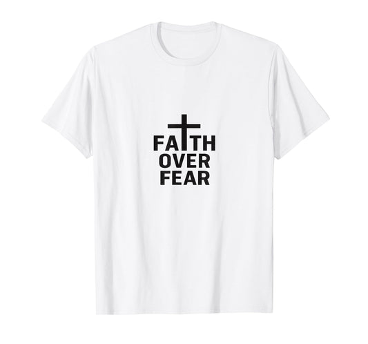 Faith Over Fear | Inspirational Minimalist Christian Design T-Shirt
