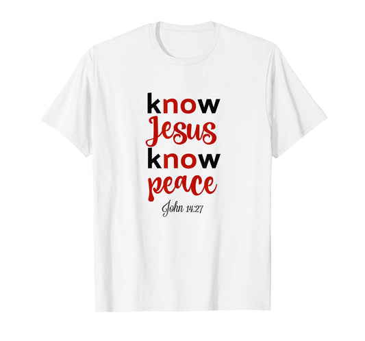 Know Jesus Know Peace / Bible Verse Christian Scripture T-Shirt
