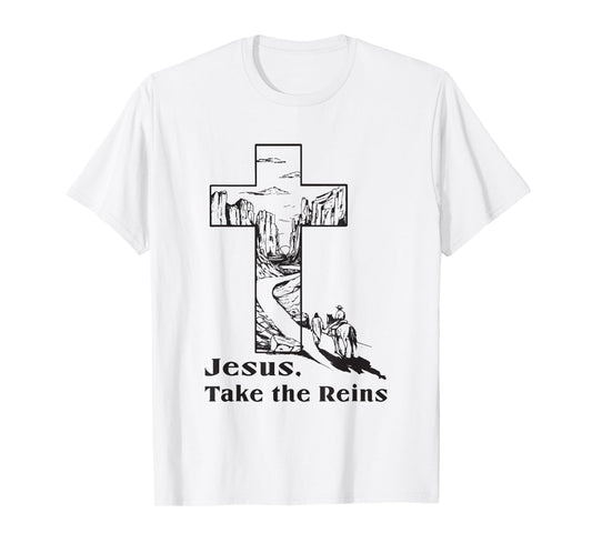 jesus take the reins religious christian T-Shirt