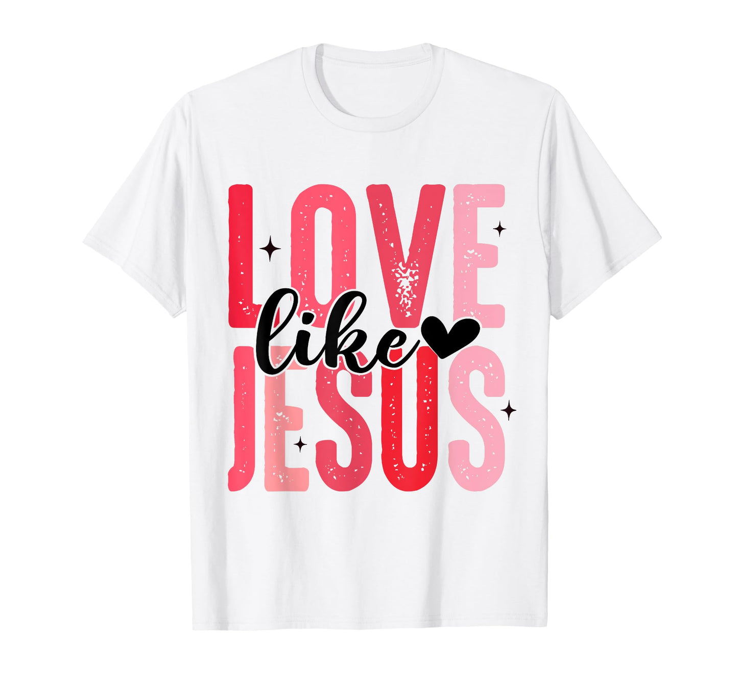 Love Like Jesus Christian Valentines Day Kids Girls Women T-Shirt