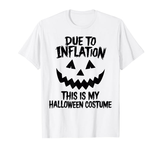 Stagflation Due To Inflation This Is My Halloween Costume T-Shirt