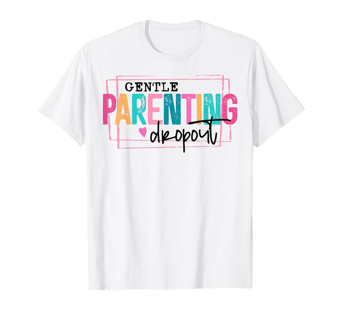 Gentle Parenting Dropout This Morning Funny Mother's Day T-Shirt