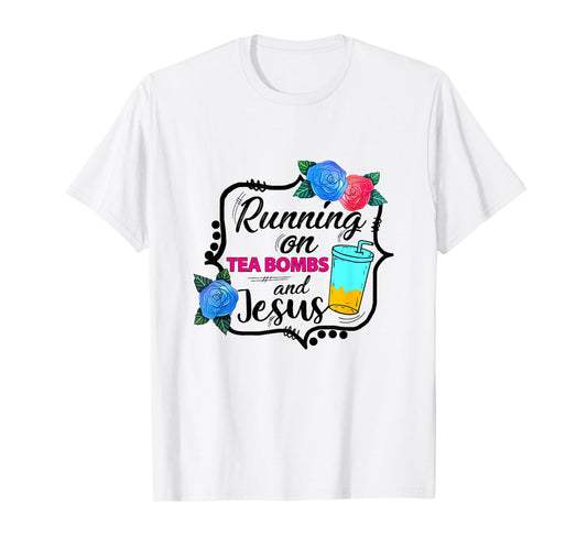 Running On Tea Bombs Funny Christian Jesus God Lover T-Shirt