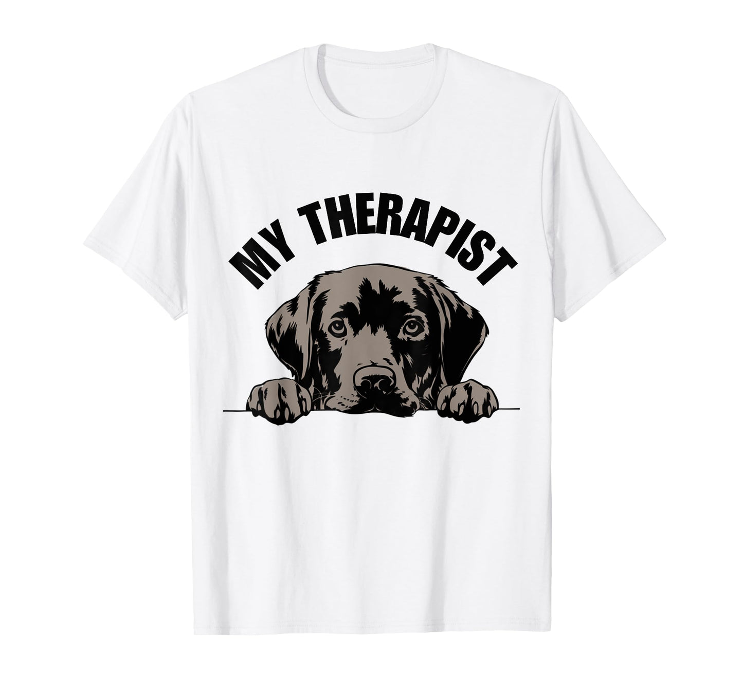 My Therapist is a Dog Funny Pet Lover Quote Labrador Therapy Men Women Girls Kids T-Shirt